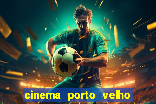 cinema porto velho ig shopping
